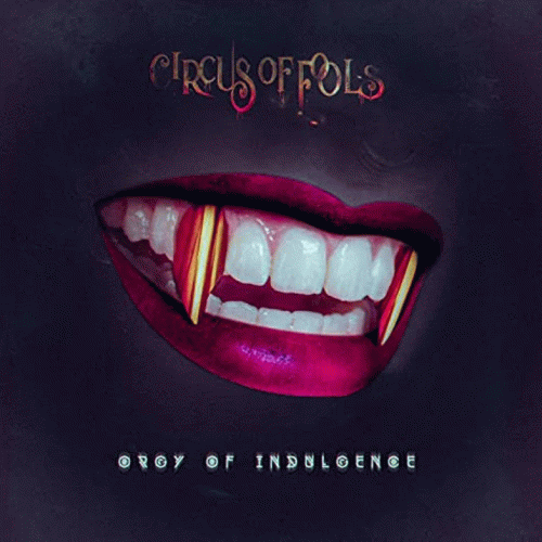Circus Of Fools : Orgy of Indulgence
